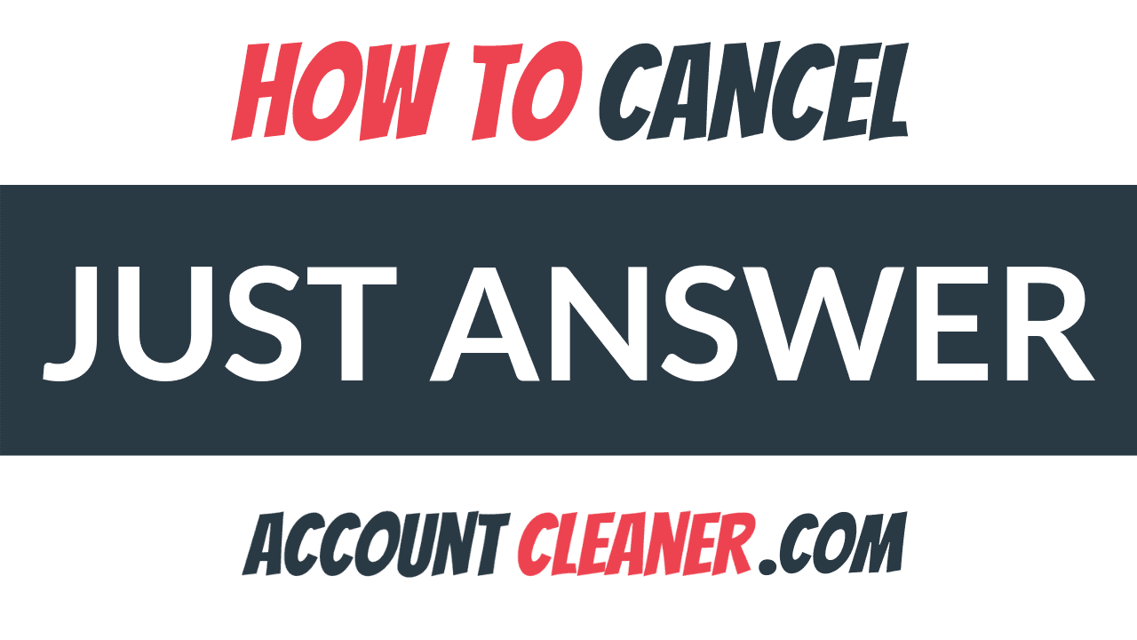 How to Cancel Just Answer Account Cleaner