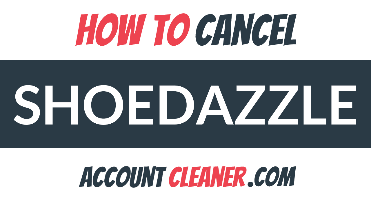How to Cancel Shoedazzle Account Cleaner