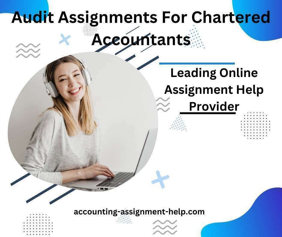 Audit Assignments For Chartered Accountants » Accounting Assignment