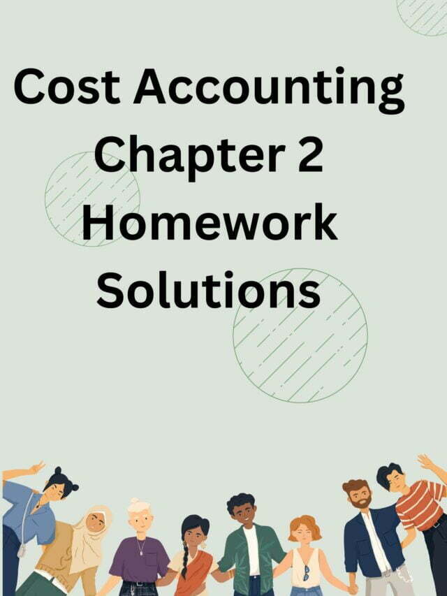 Cost Accounting Chapter 2 Homework Solutions » Accounting Assignment