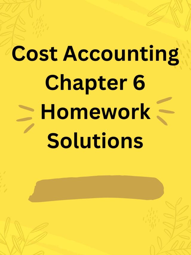 Cost Accounting Chapter 6 Homework Solutions » Accounting Assignment