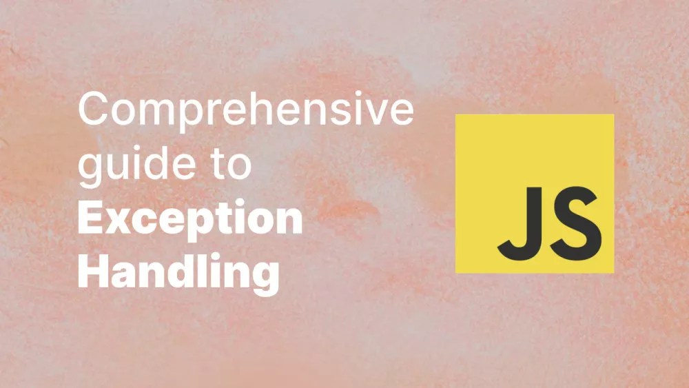 A Comprehensive Guide to Exception Handling in JavaScript Accreditly