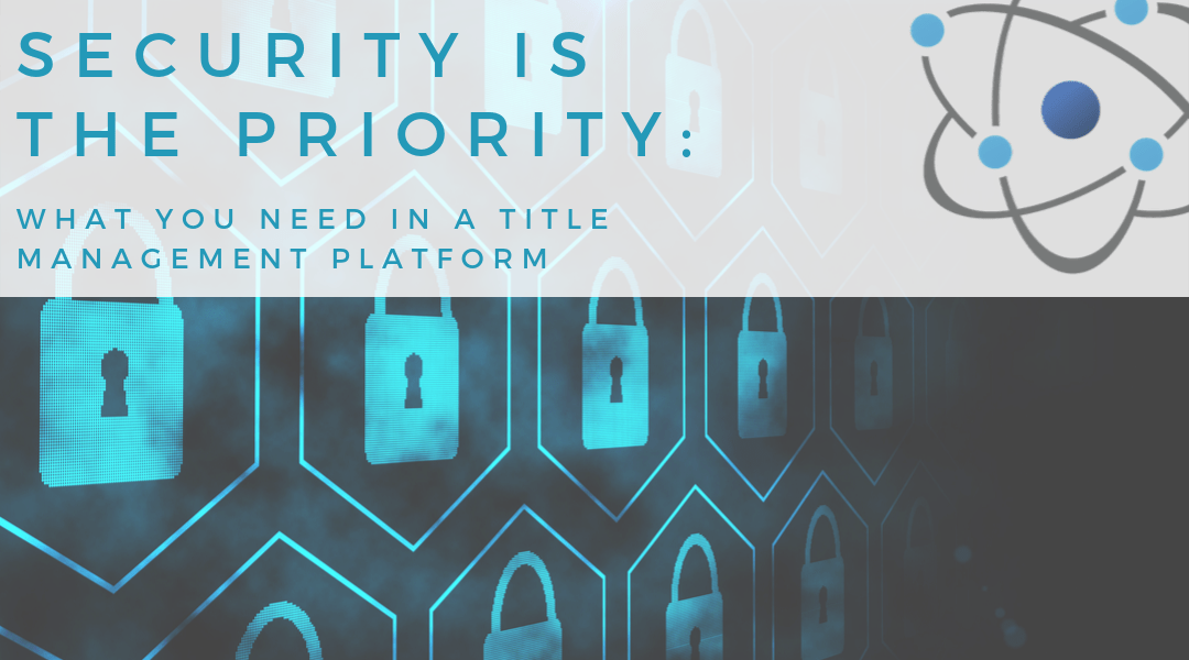 Security is the Priority Title Management Platform
