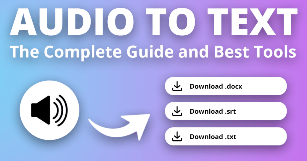 Transcribe Audio to Text The 1 Complete Guide