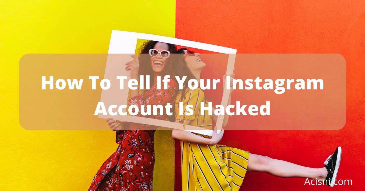 How To Know If Your Instagram Is Hacked Spot the Signs