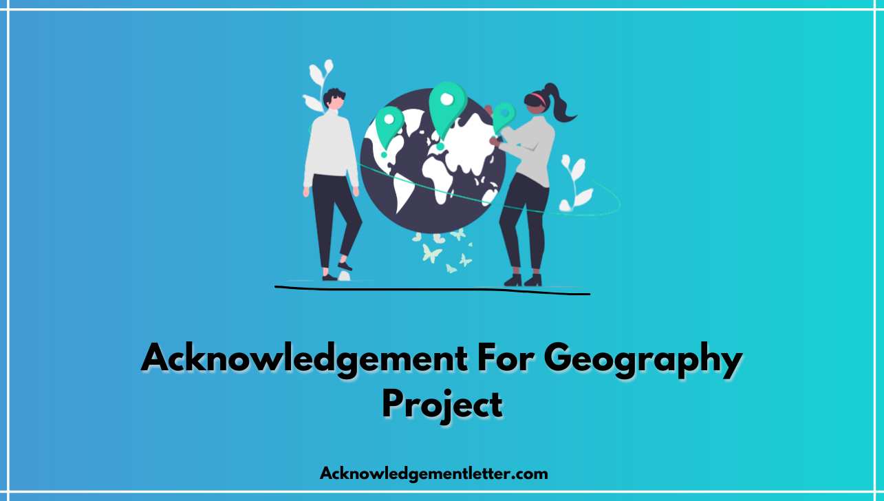 Acknowledgement For Geography Project (7+ Sample)