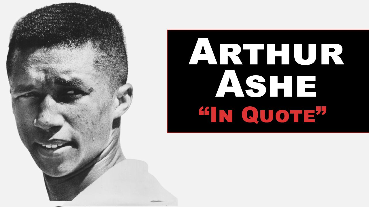 45 Arthur Ashe Quotes To Inspire Your Day AClasses Media