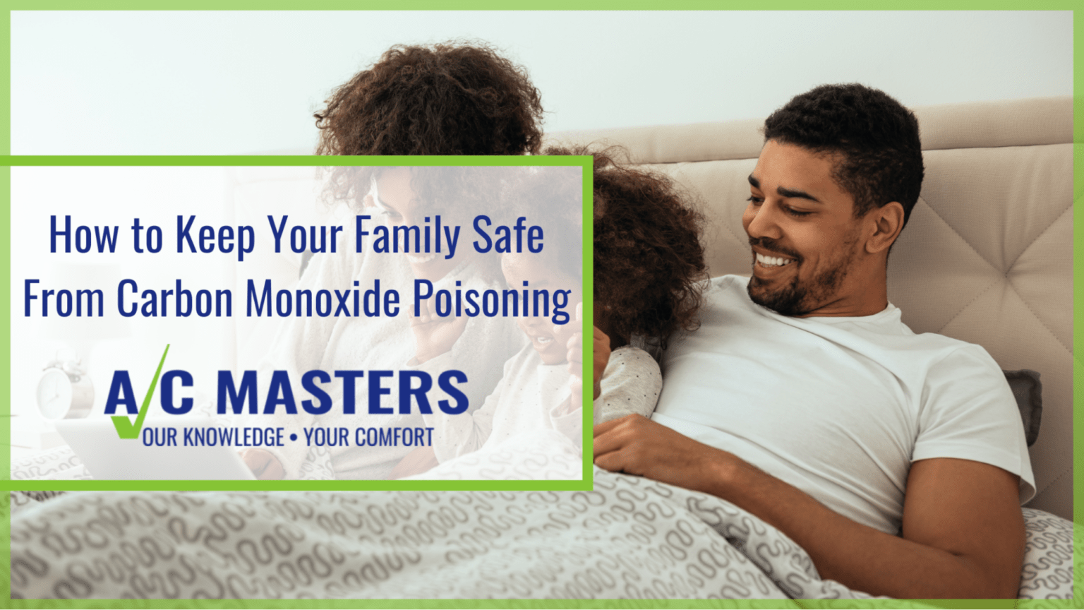 How to Keep Your Family Safe From Carbon Monoxide Poisoning A/C