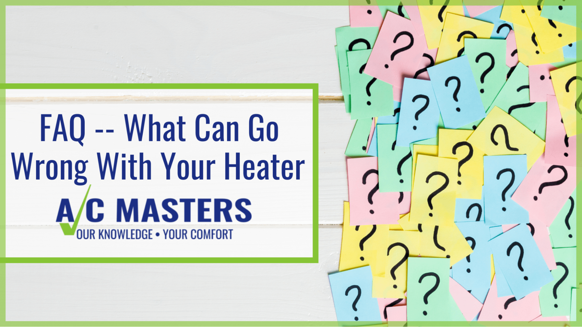 FAQ - What Can Go Wrong With Your Heater - A/C Masters Heating & Air