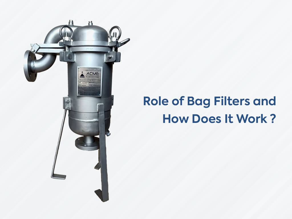 Role of Bag Filters and How Does it Work? ACME Fluid Systems
