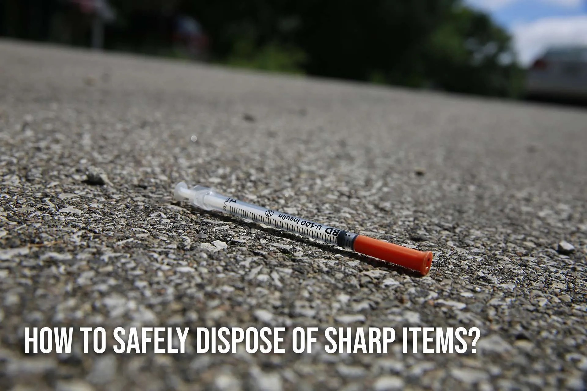 How to Safely Dispose of Sharp Items? Acorn Waste Service