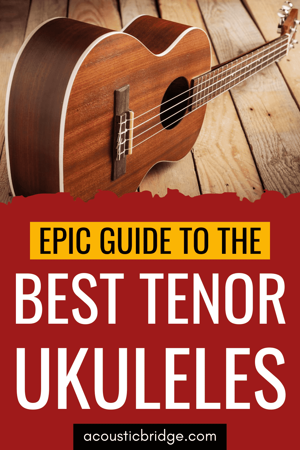 2024 Guide to the Best Tenor Ukuleles Reviews, Tips and More!