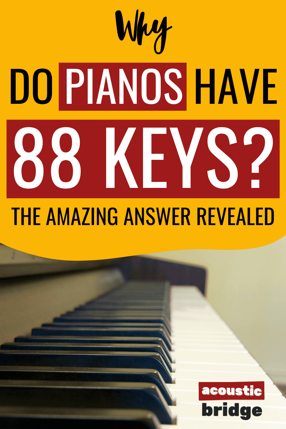 Why Do Pianos Have 88 Keys? The Amazing Answer Revealed