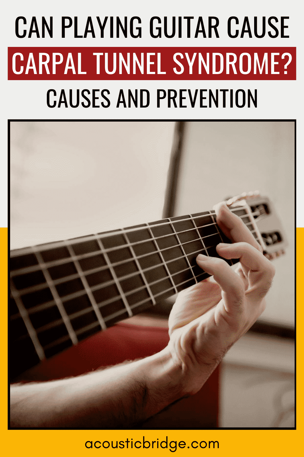 Can Playing Guitar Cause Carpal Tunnel Syndrome? Causes and Prevention