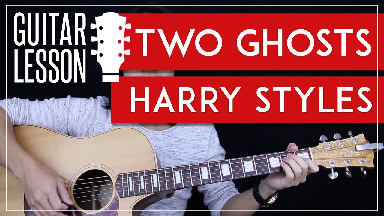 Two Ghosts Guitar Tutorial Harry Styles Guitar Lesson Chords + Tabs + Guitar Cover
