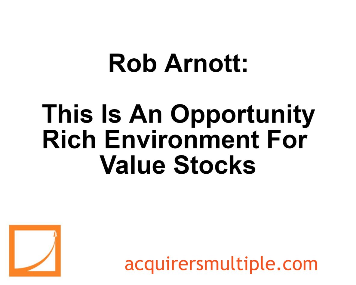 Rob Arnott This Is An Opportunity Rich Environment For Value Stocks