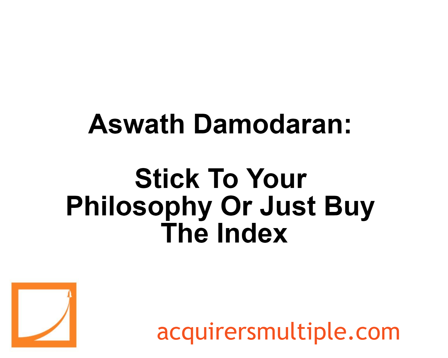 Aswath Damodaran Stick To Your Philosophy Or Just Buy The Index The