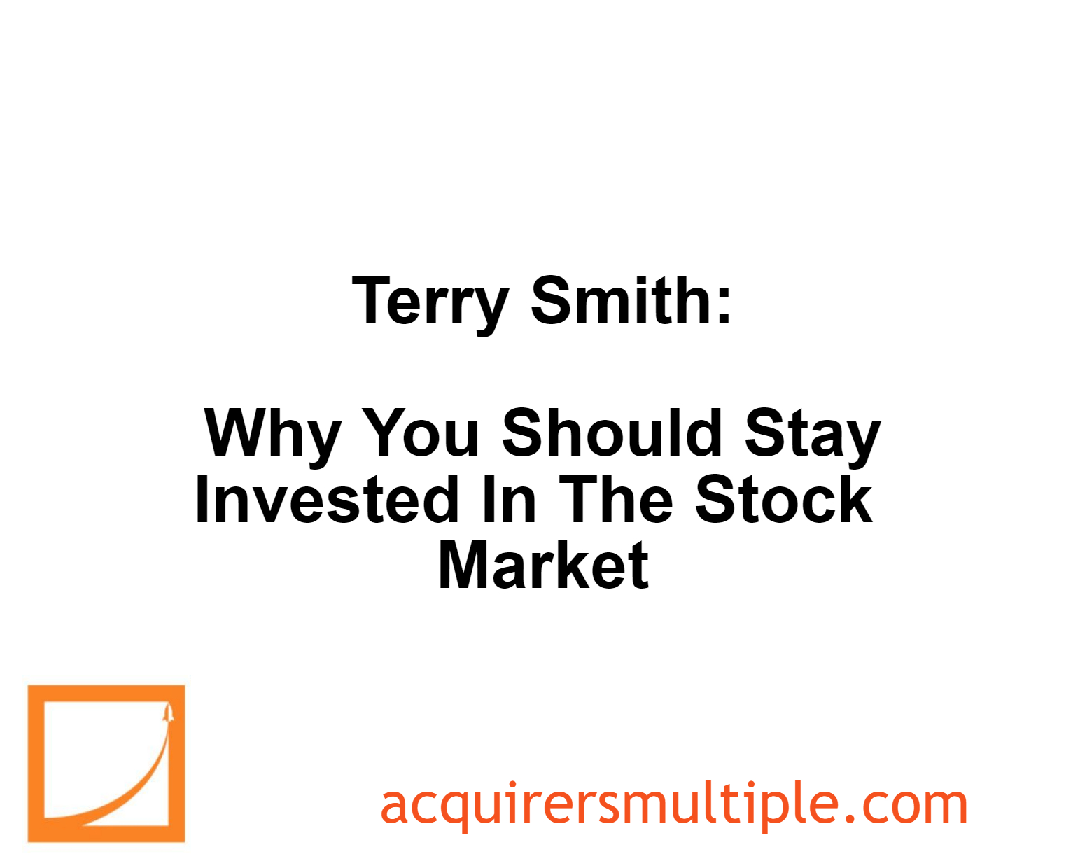 Terry Smith Why You Should Stay Invested In The Stock Market The