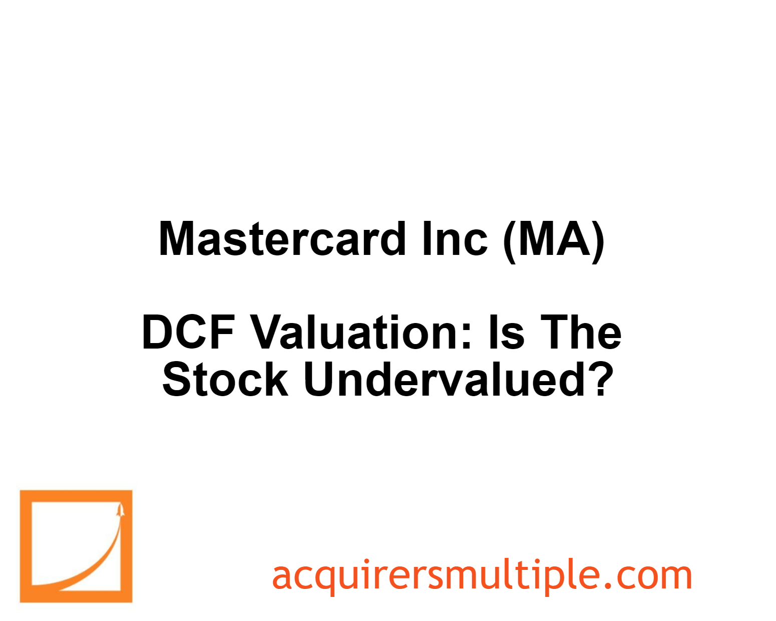 Mastercard Inc (MA) DCF Valuation Is The Stock Undervalued? The