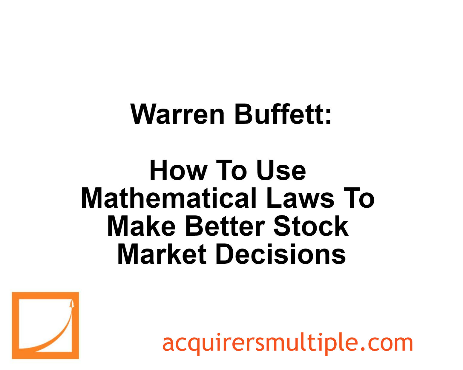 Warren Buffett How To Use Mathematical Laws To Make Better Stock