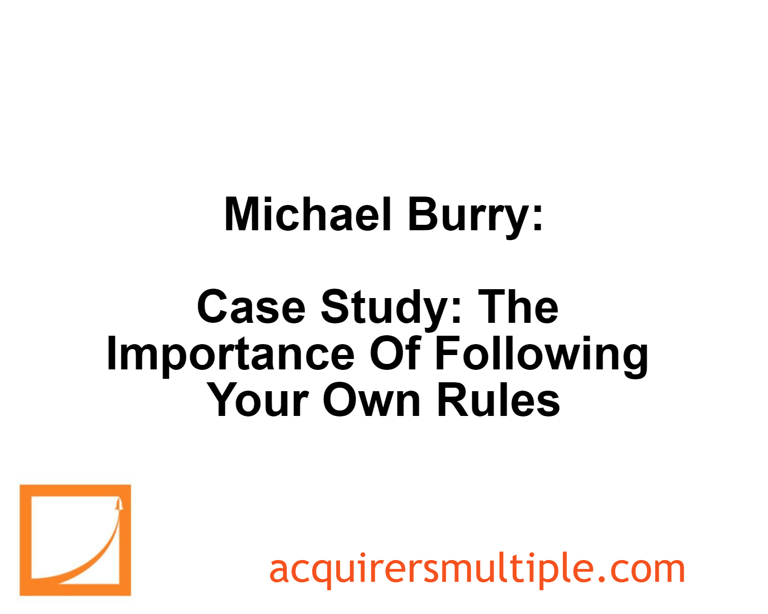 Michael Burry Case Study The Importance Of Following Your Own Rules