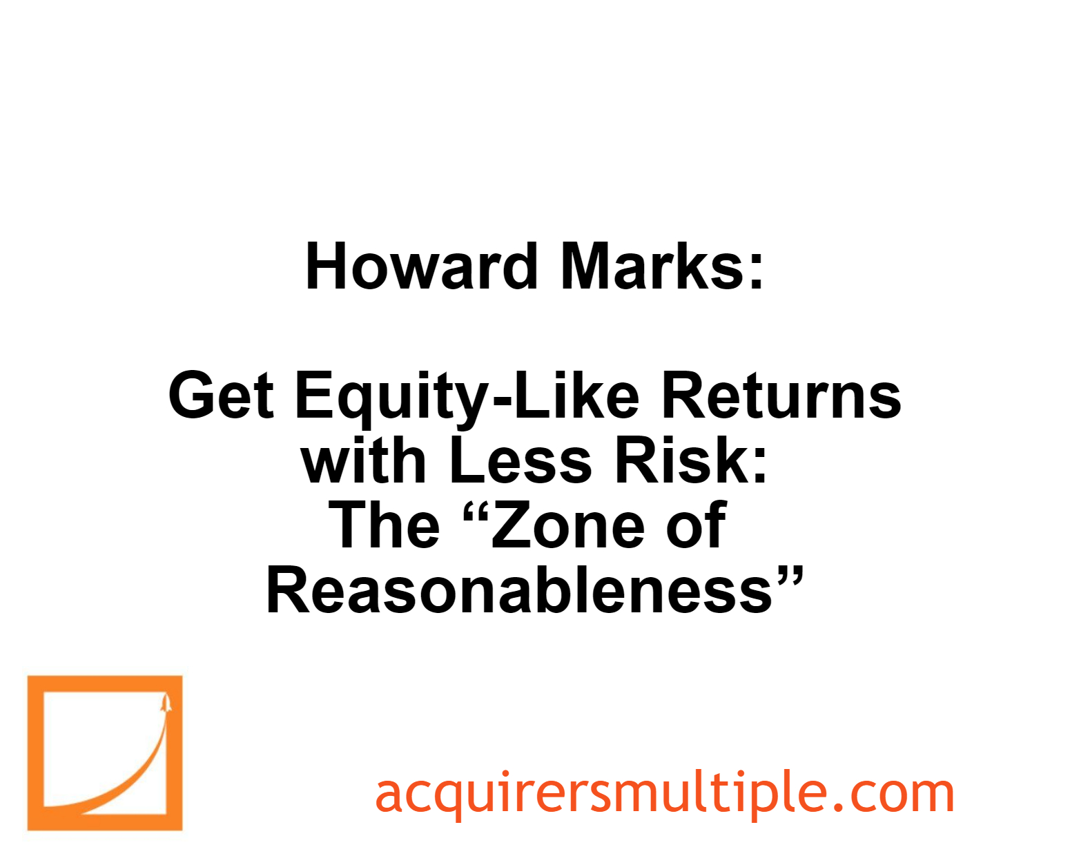 Howard Marks Get EquityLike Returns with Less Risk The “Zone of
