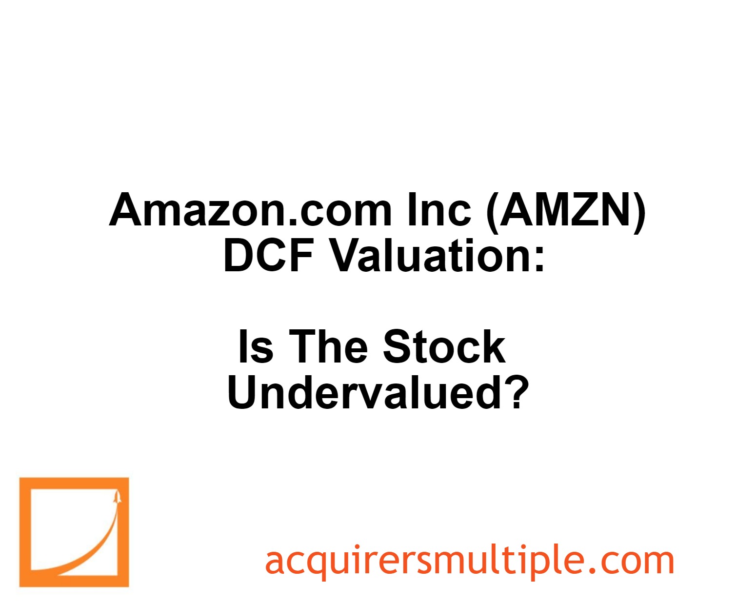 Inc (AMZN) DCF Valuation Is The Stock Undervalued? The