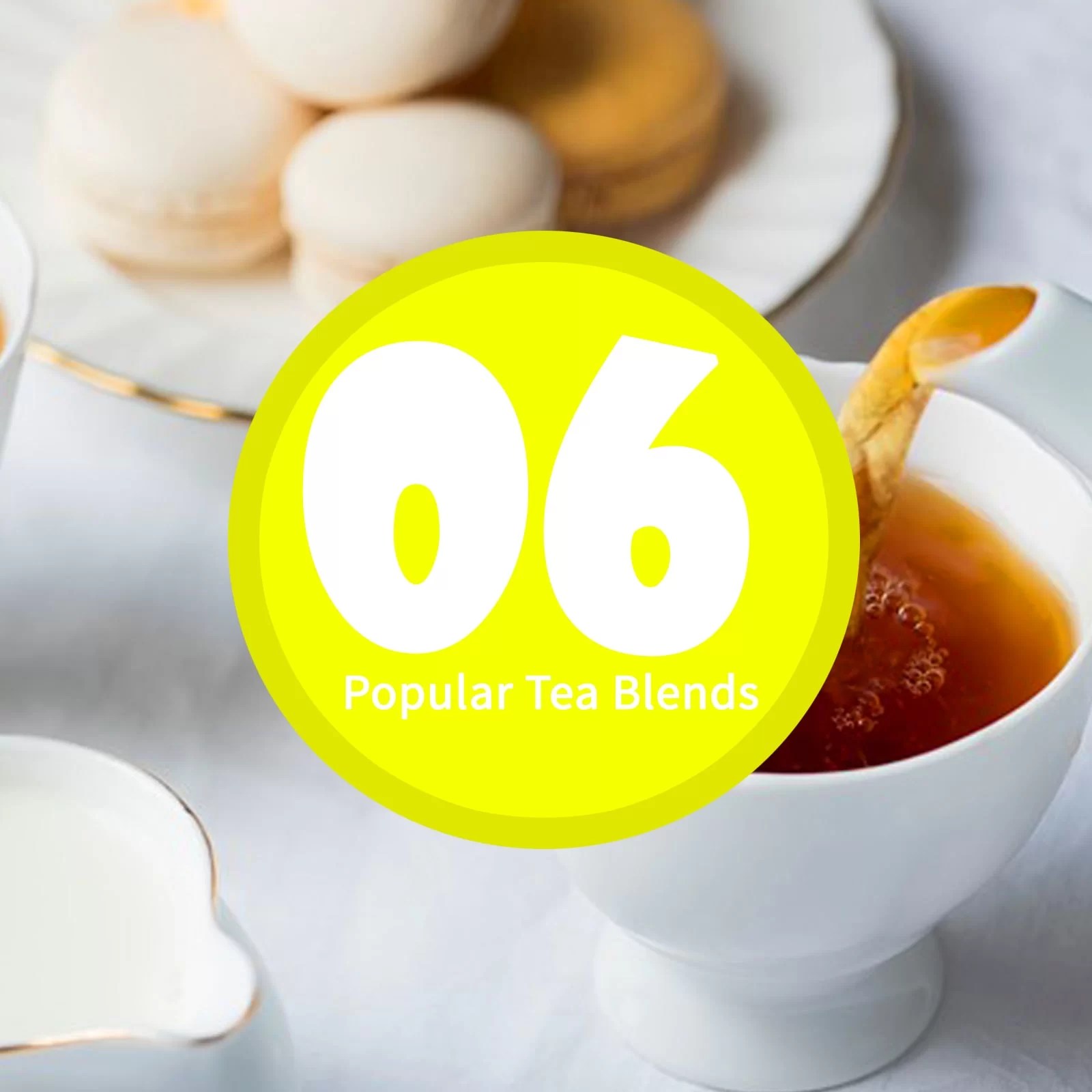 BestSelling 06 Most Popular Tea Blends in the world 2024