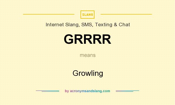 GRRRR Growling in Slang, SMS, Texting & Chat by