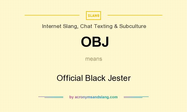 OBJ Official Black Jester in Slang, Chat Texting