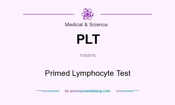 PLT Primed Lymphocyte Test in Medical & Science by