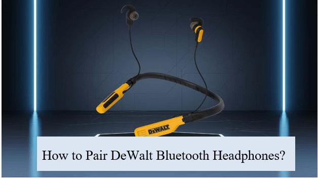 How To Pair DeWalt Bluetooth Headphones – Basic Guide (2024) - Acting