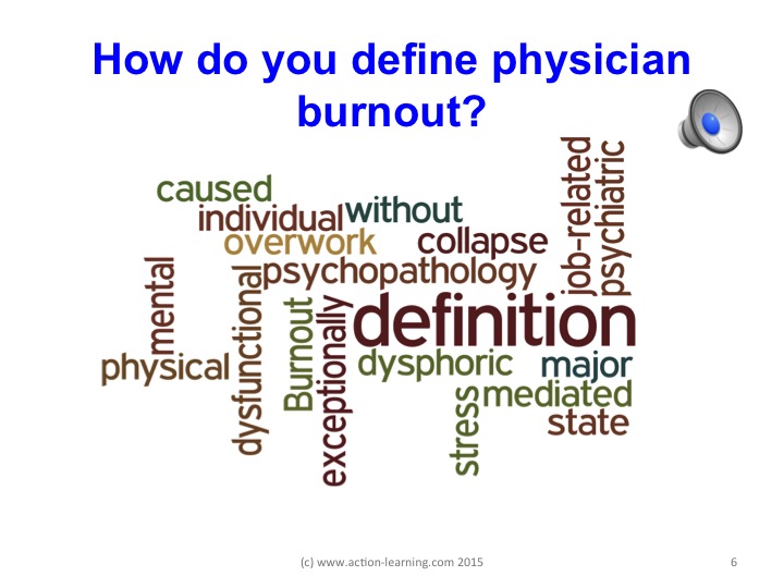Physician burnout definition and scope Action Learning Associates