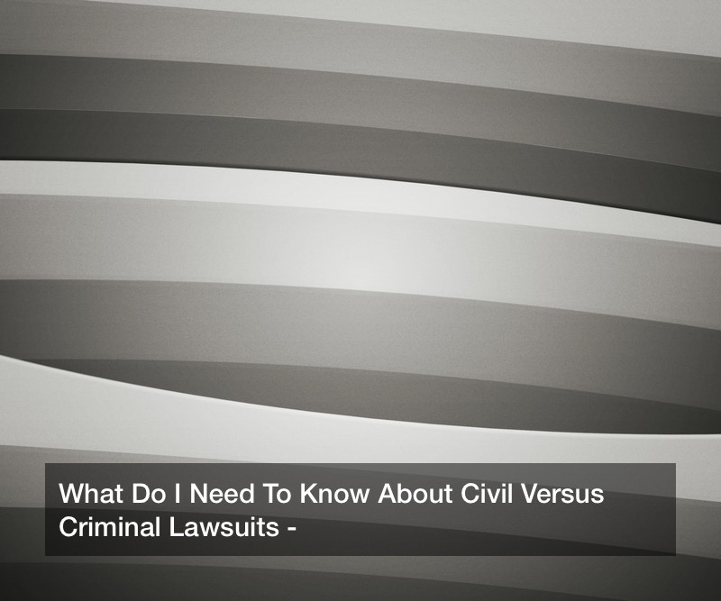 What Do I Need To Know About Civil Versus Criminal Lawsuits? Action