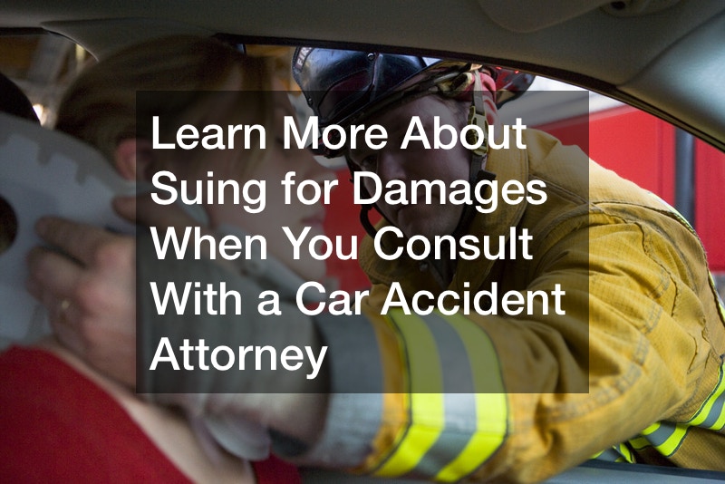 Learn More About Suing for Damages When You Consult With a Car Accident