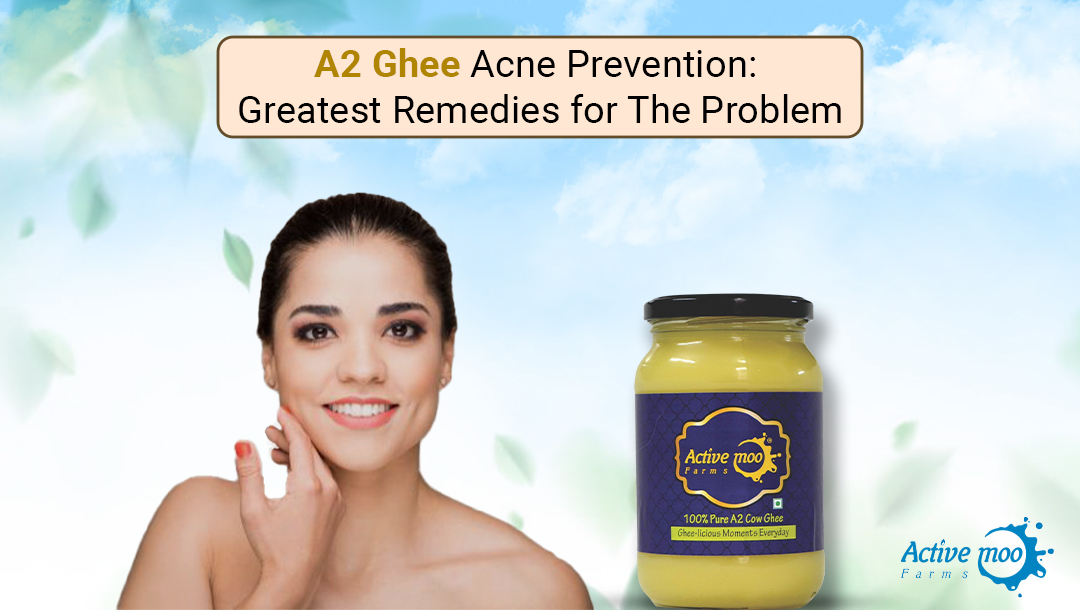 A2 Ghee Acne Prevention Greatest Remedies For The Problem Active Moo