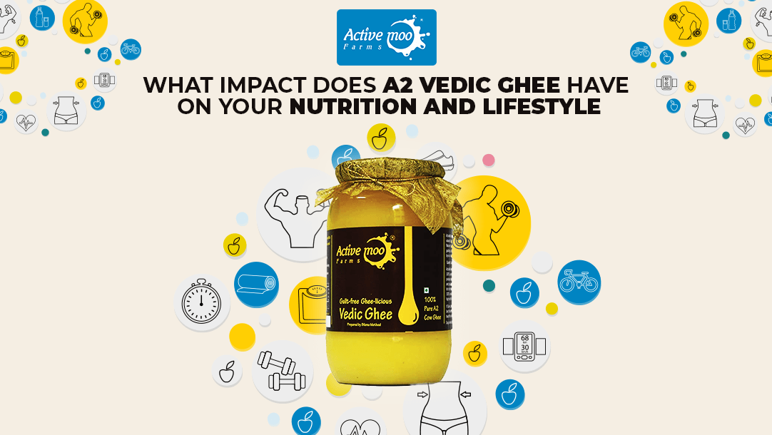 What Impact Does A2 Vedic Ghee Have On Your Nutrition And Lifestyle