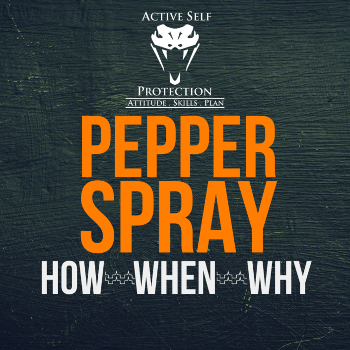 Pepper Spray How, When, Why Active Self Protection