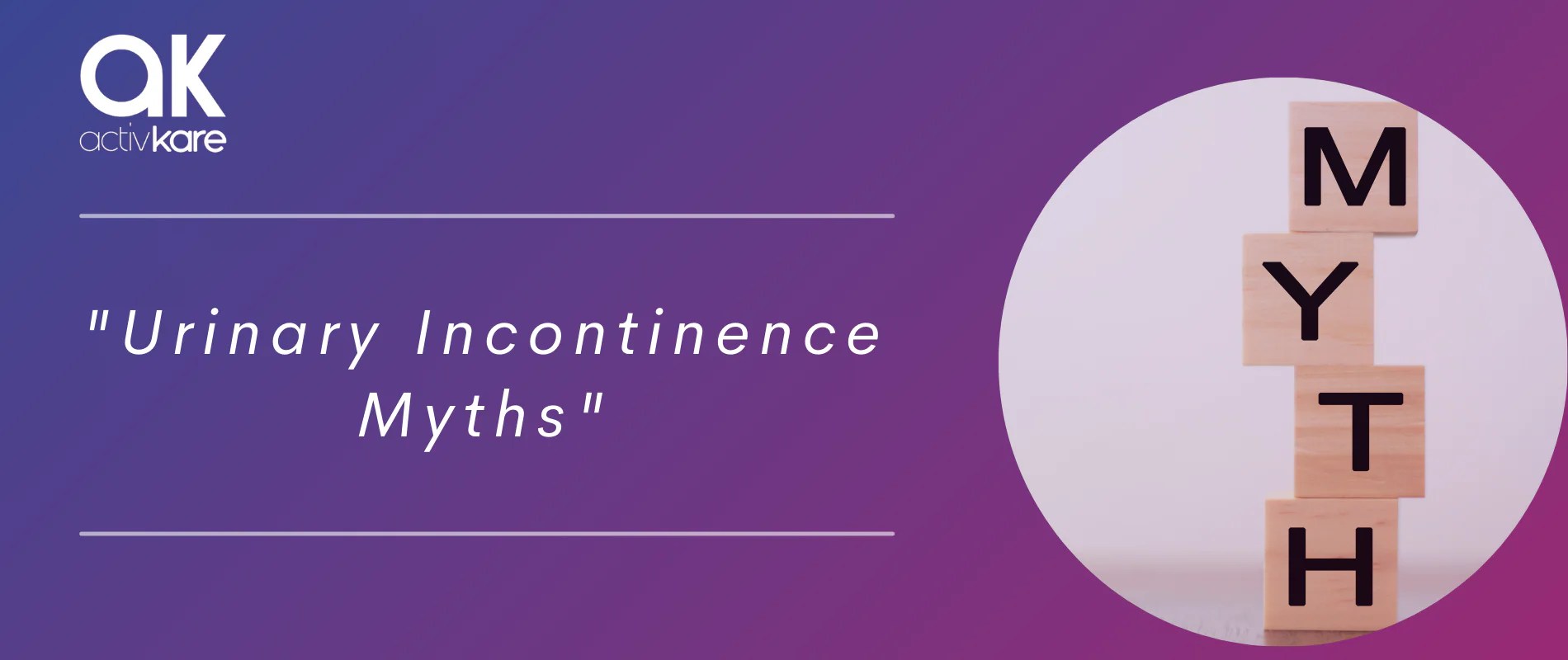 Urinary Incontinence Myths ActivKare