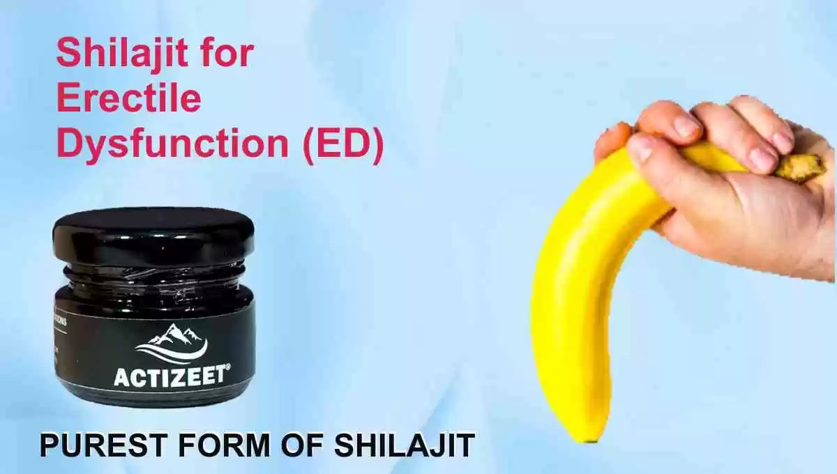 Roles Of Shilajit For Erectile Dysfunction (ED)