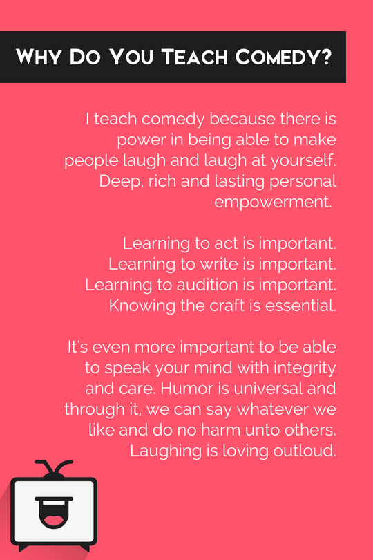 I teach comedy Gunnar Actors Comedy Studio Acting & Writing School