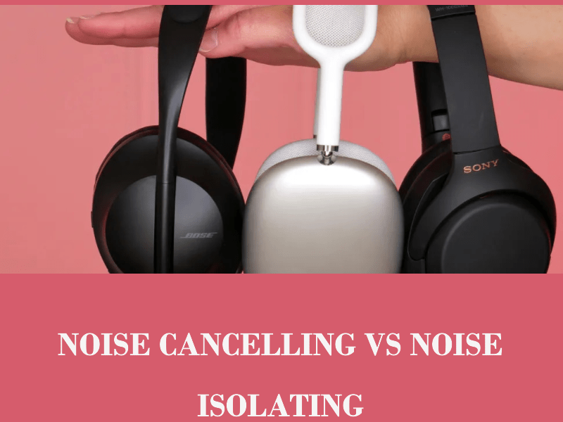 Noise Cancelling vs. Noise Isolating Choosing the Perfect Soundscape