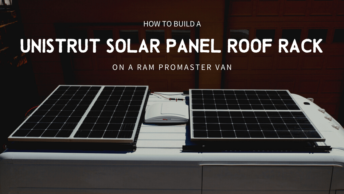 DIY Unistrut Solar Panel Roof Rack Fit 800 Watts on a Ram Promaster Van!