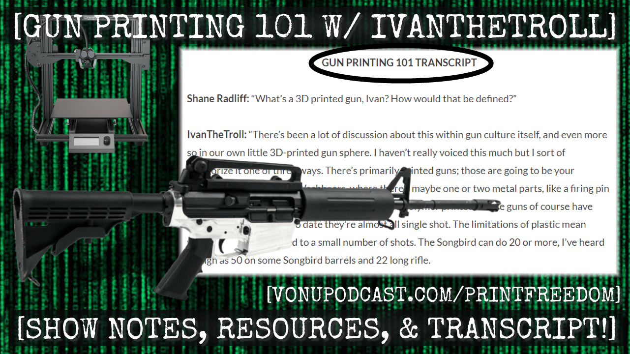 Gun Printing 101 with IvanTheTroll (Podcast/Transcript!) The Vonu Podcast