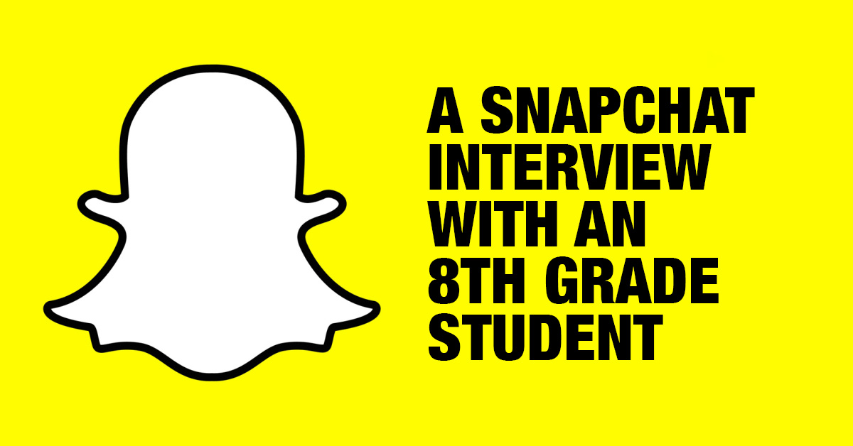 A Snapchat Interview with an 8th Grade Student Adam McLane