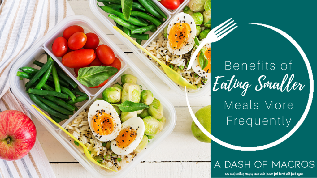 Eating Smaller Meals More Frequently A Dash of Macros