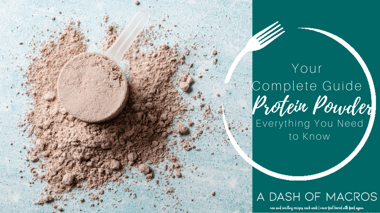 Your Complete Guide to Protein Powders A Dash of Macros