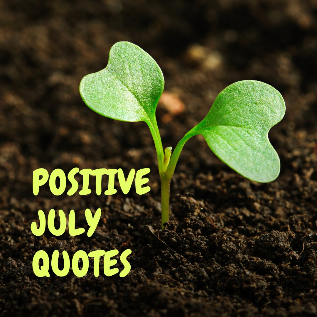 Impressive Positive Quotes Every Day In The Month of July Addicted2Learn