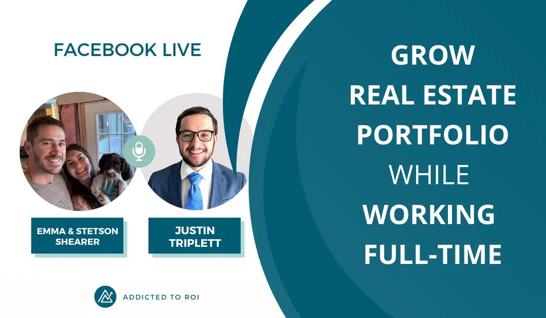 Grow real estate portfolio while working full time Addicted to ROI