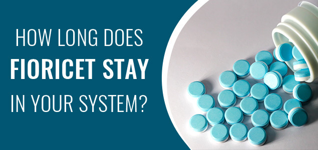 How Long Does Fioricet Stay in Your System, Blood, Urine?